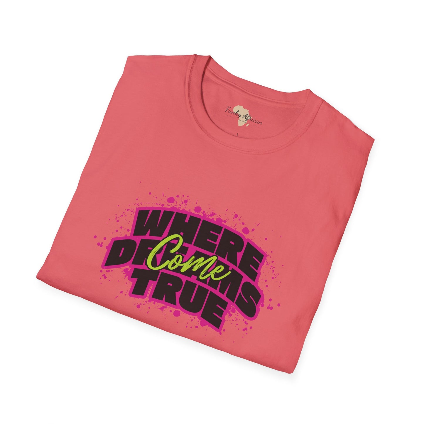 Where dreams come true unisex softstyle tee