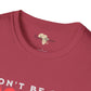Don't be sad unisex tee Funky African
