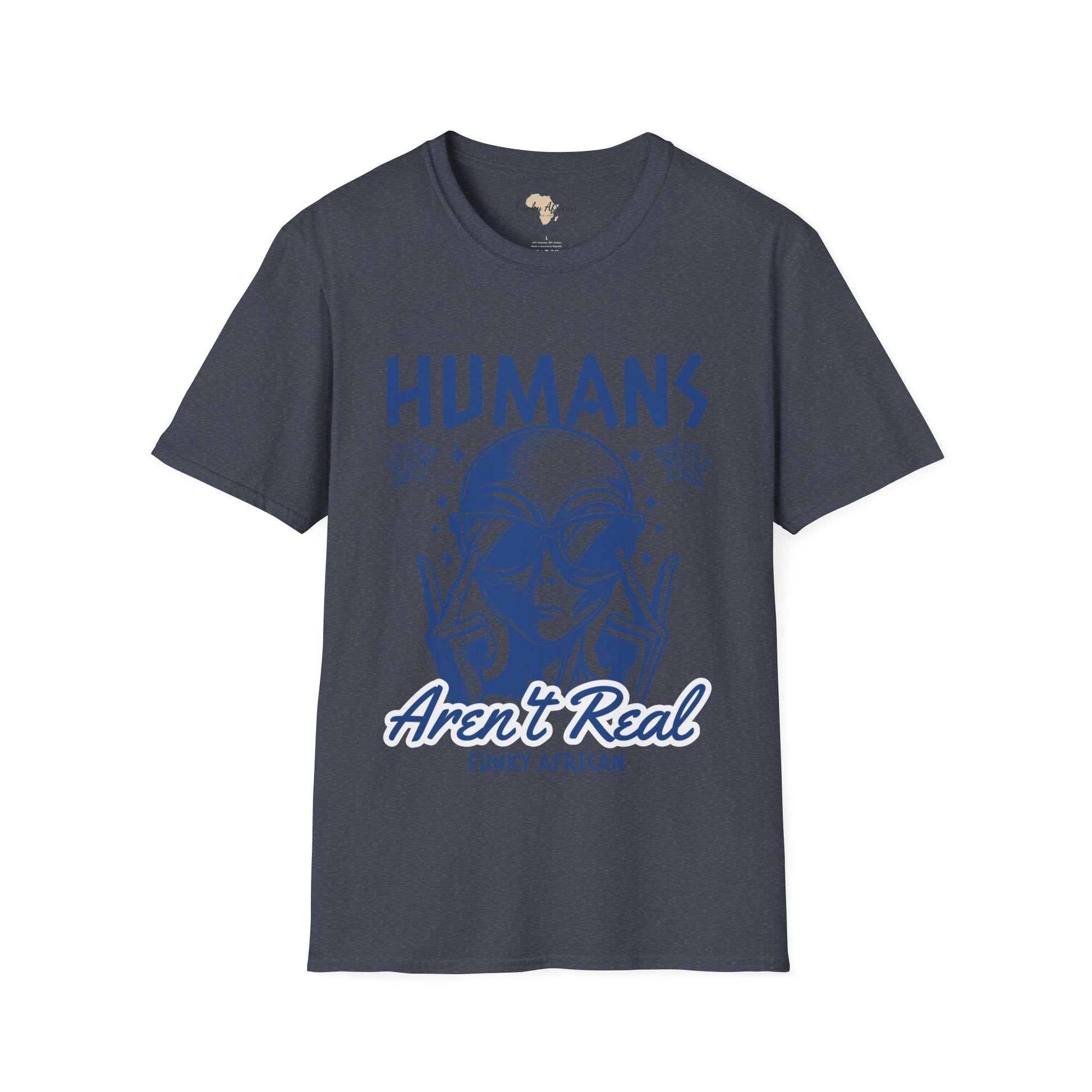 Humans aren't real unisex tee Funky African