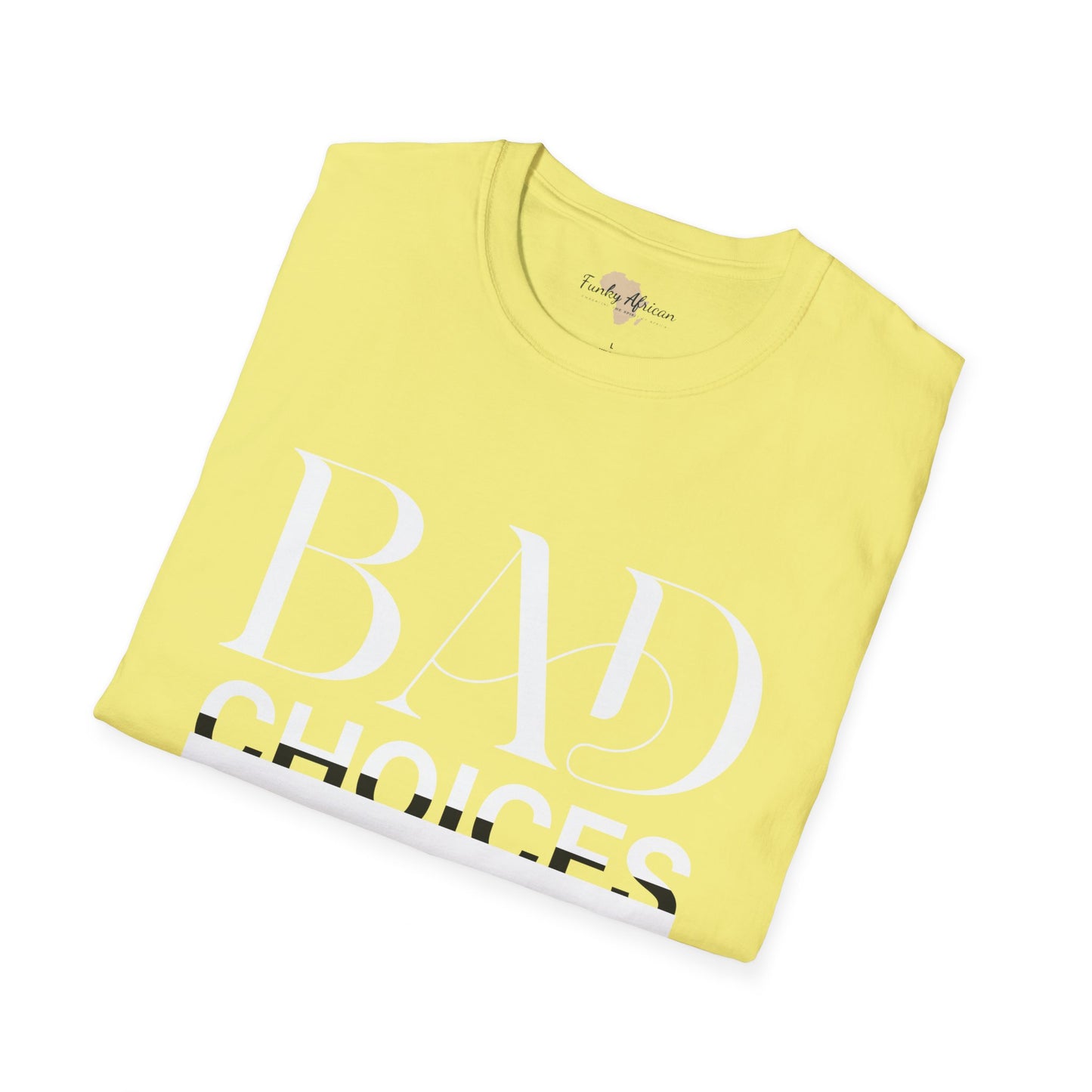 Bad Choices make good stories unisex tee