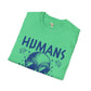 Humans aren't real unisex tee Funky African