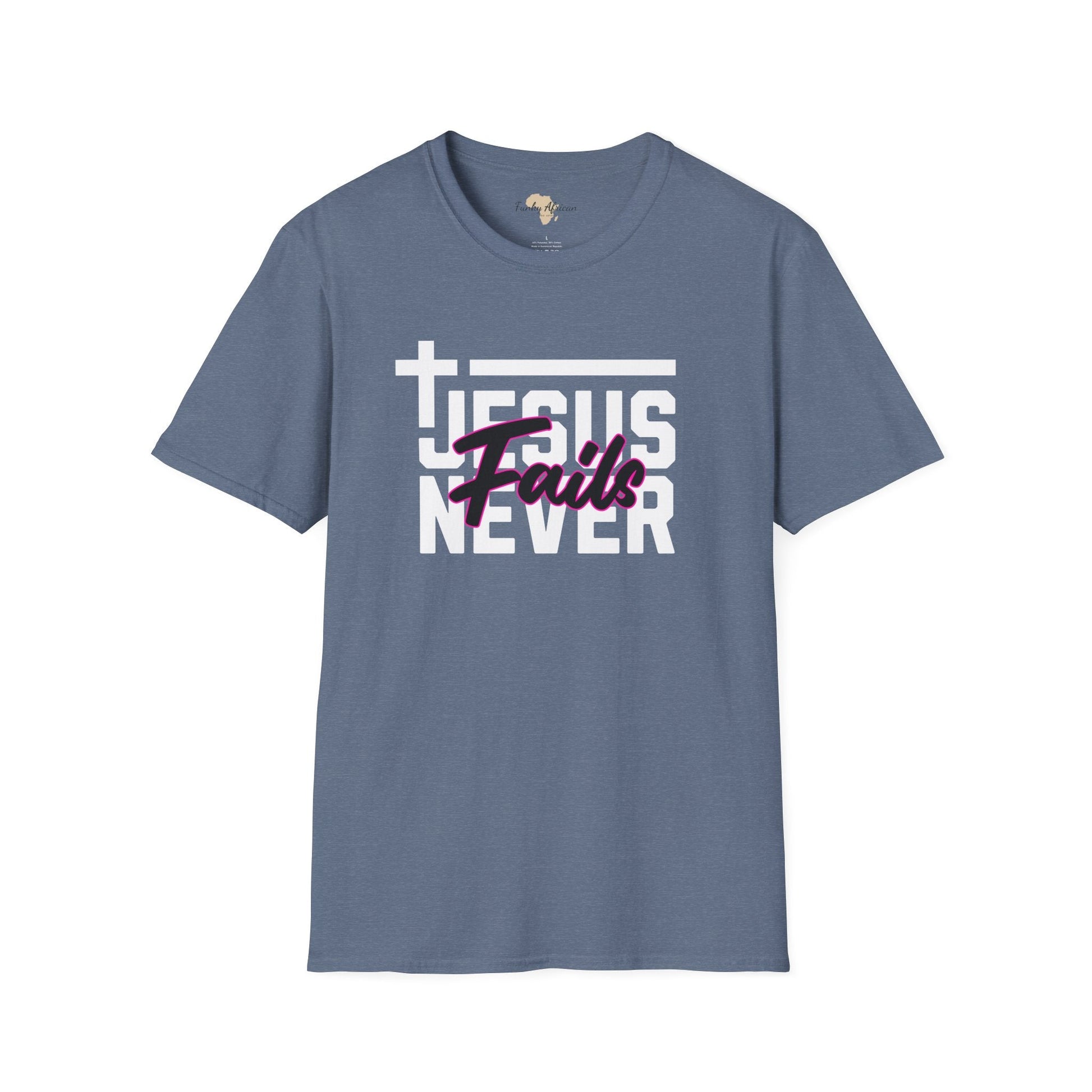 Jesus Never fails unisex tee Funky African