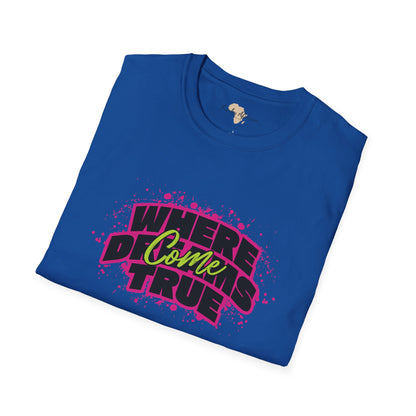 Where dreams come true unisex softstyle tee