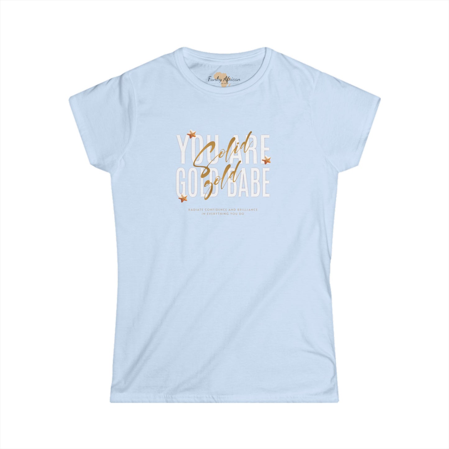 You're Gold Women's Softstyle Tee