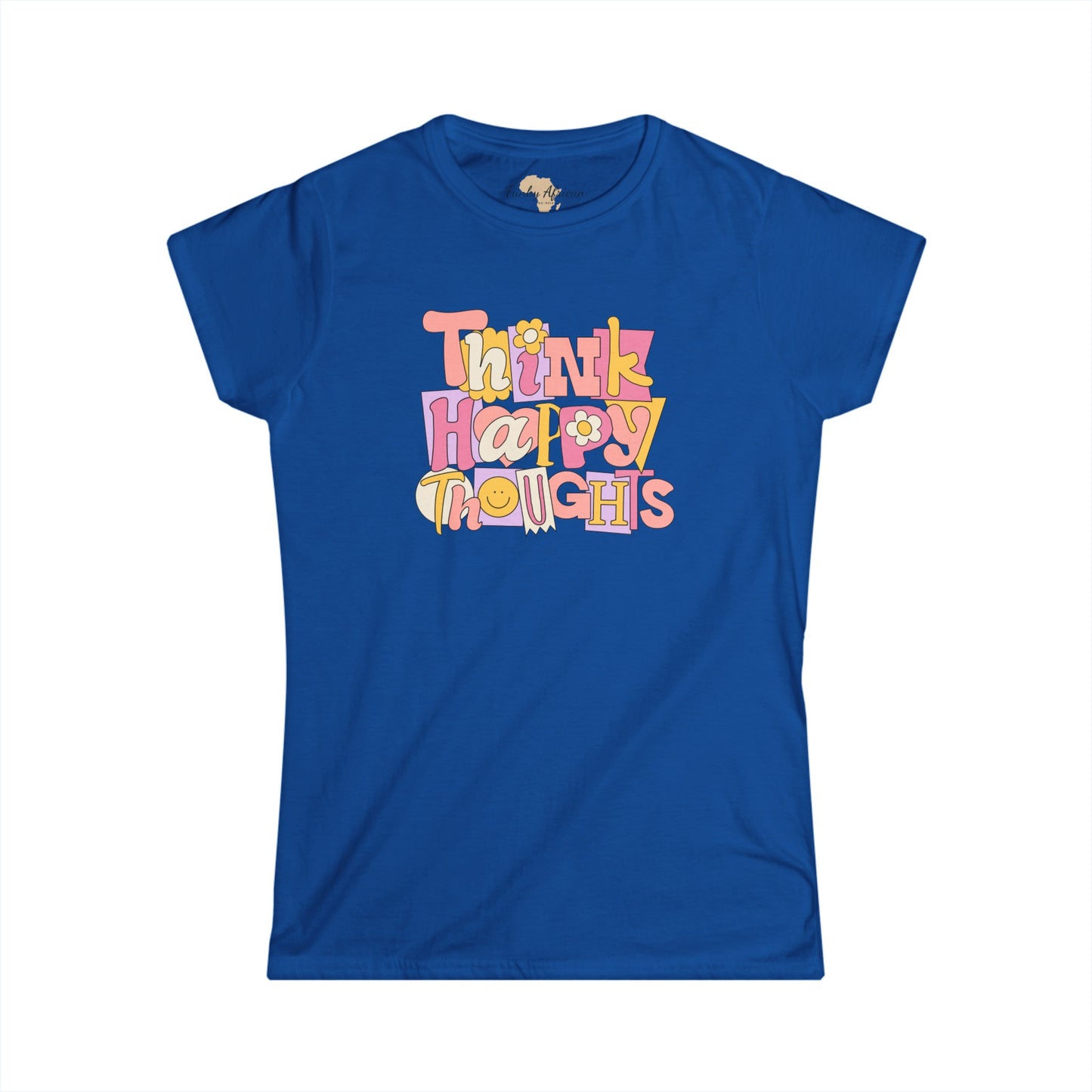 Think Happy Thoughts Women's Softstyle Tee