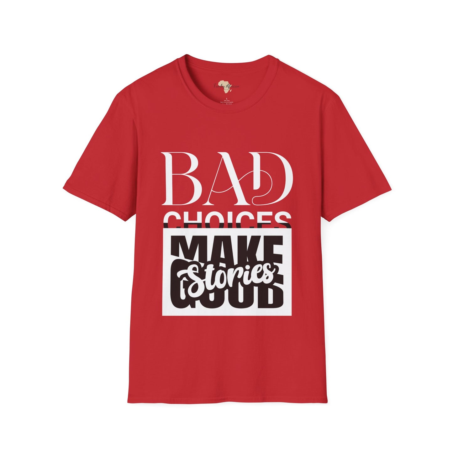 Bad Choices make good stories unisex tee