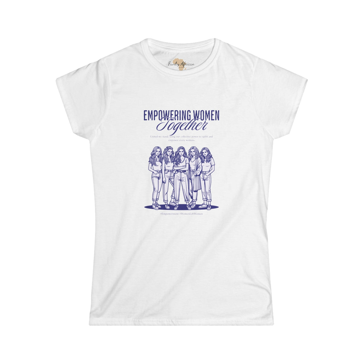 Empowering women together Women's Softstyle Tee Funky African