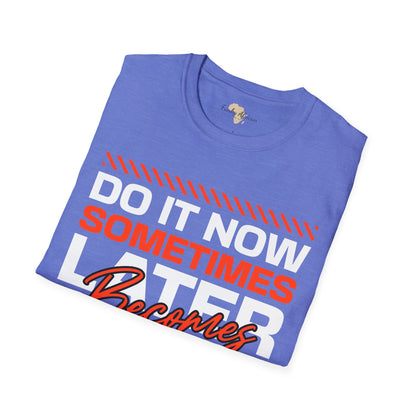 Do it now unisex tee