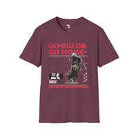 Go big or go home unisex softstyle tee Funky African