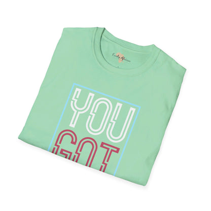 You got this unisex softstyle tee