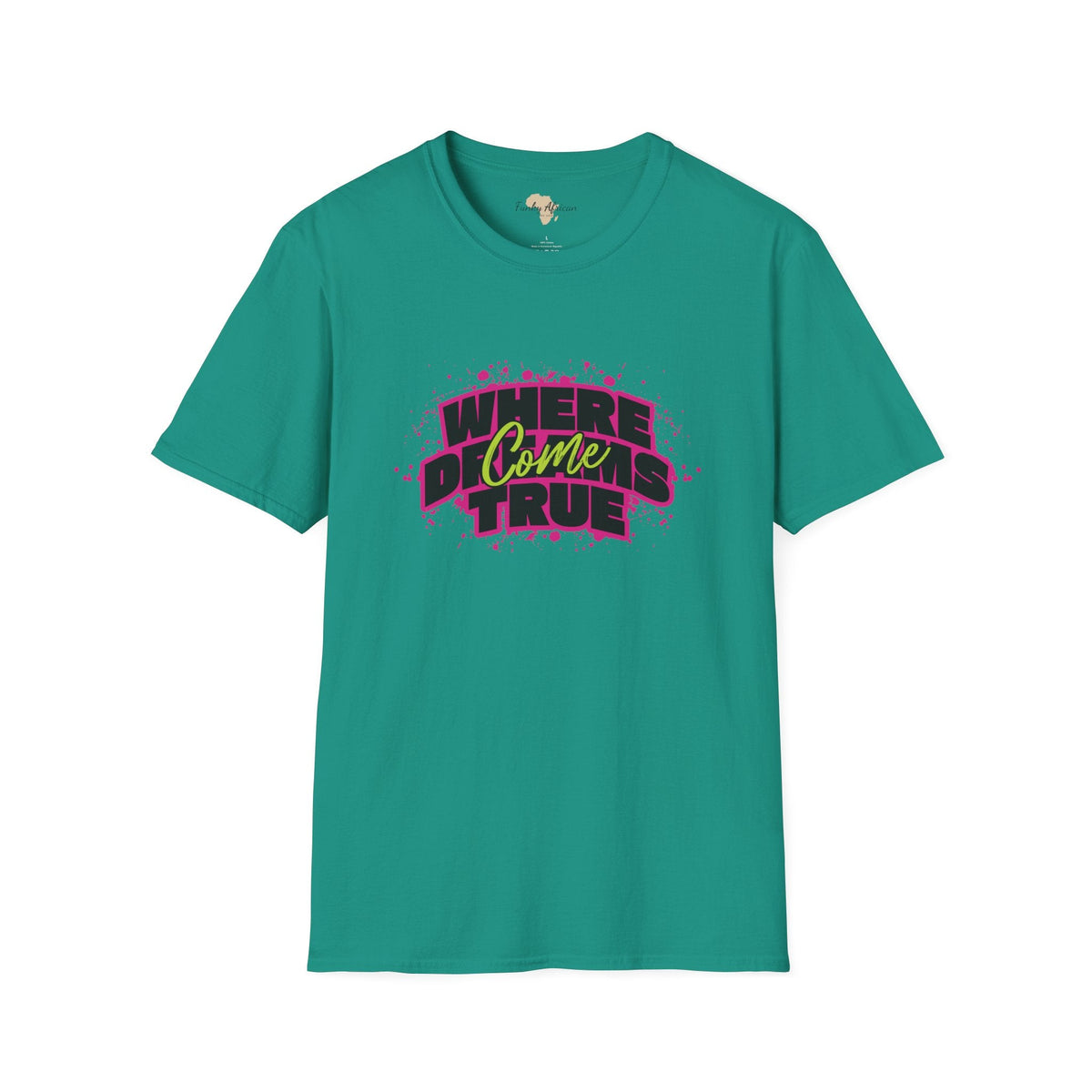 Where dreams come true unisex softstyle tee Printify