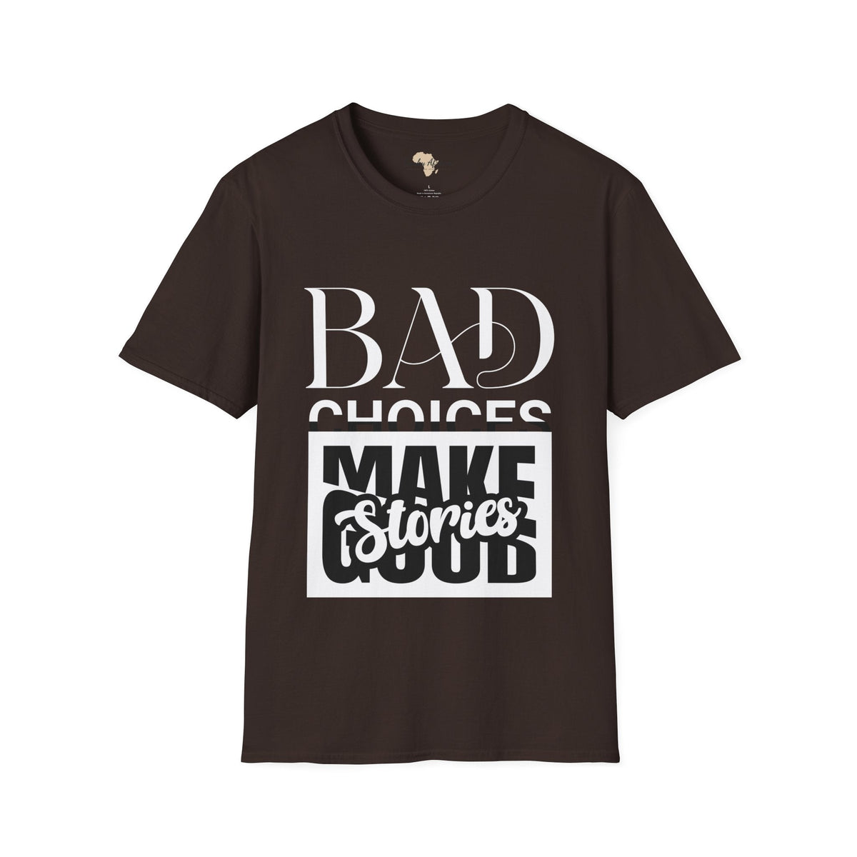 Bad Choices make good stories unisex tee Funky African