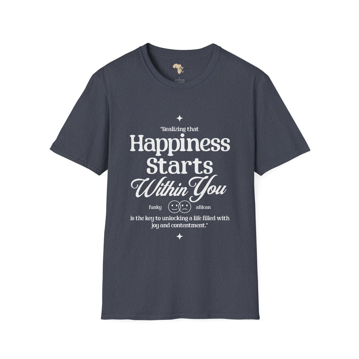 Happiness starts from within unisex softstyle tee Funky African