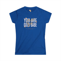 You're Gold Women's Softstyle Tee Printify