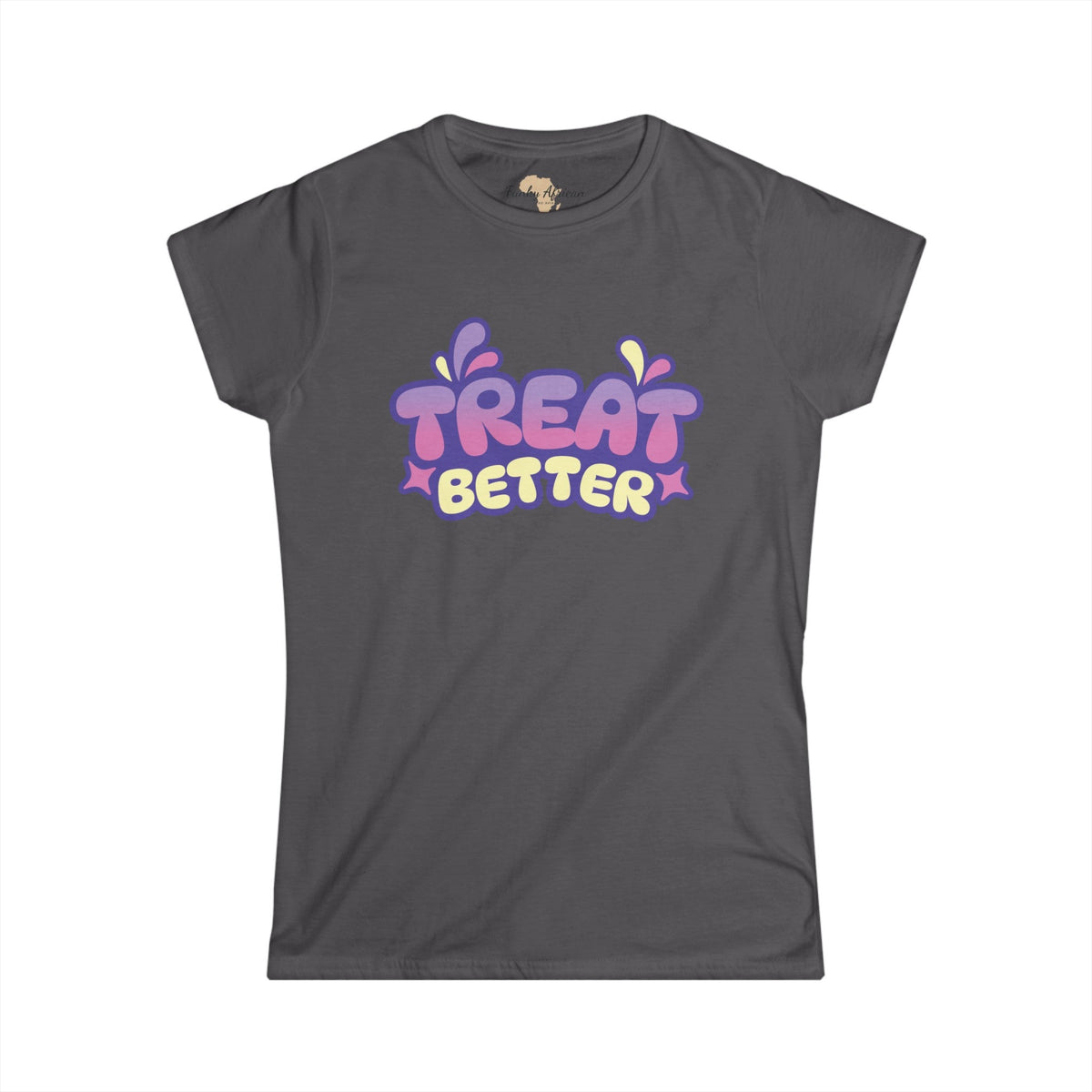 Treat better Women's Softstyle Tee Printify