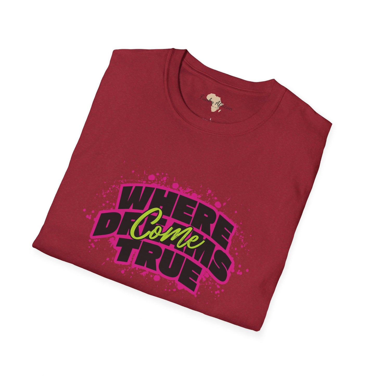 Where dreams come true unisex softstyle tee