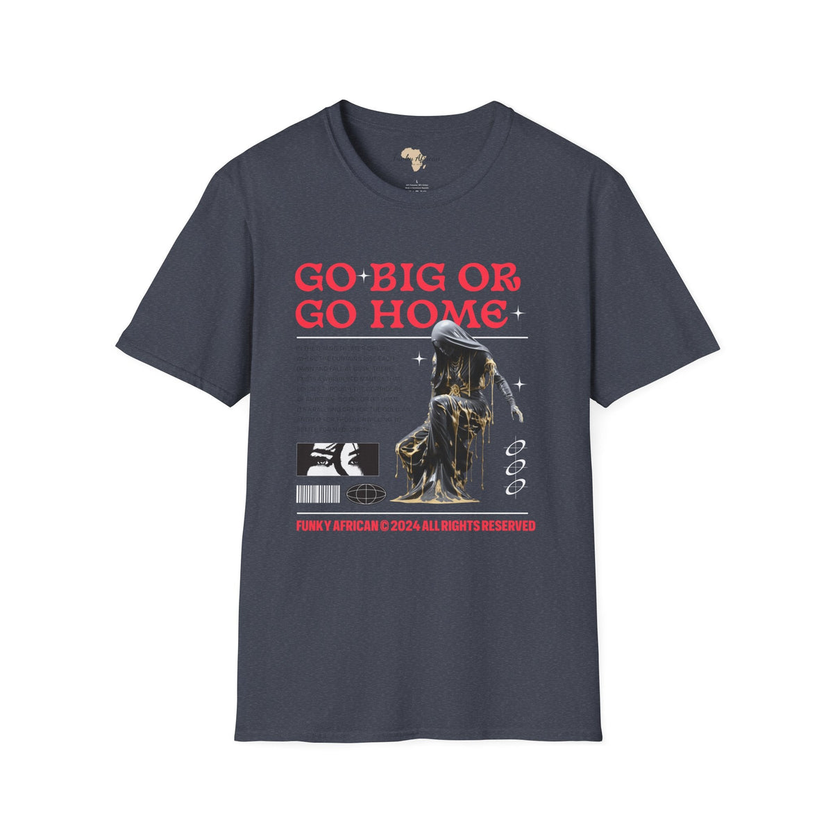 Go big or go home unisex softstyle tee Funky African