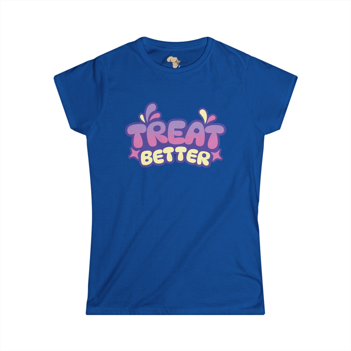 Treat better Women's Softstyle Tee Printify