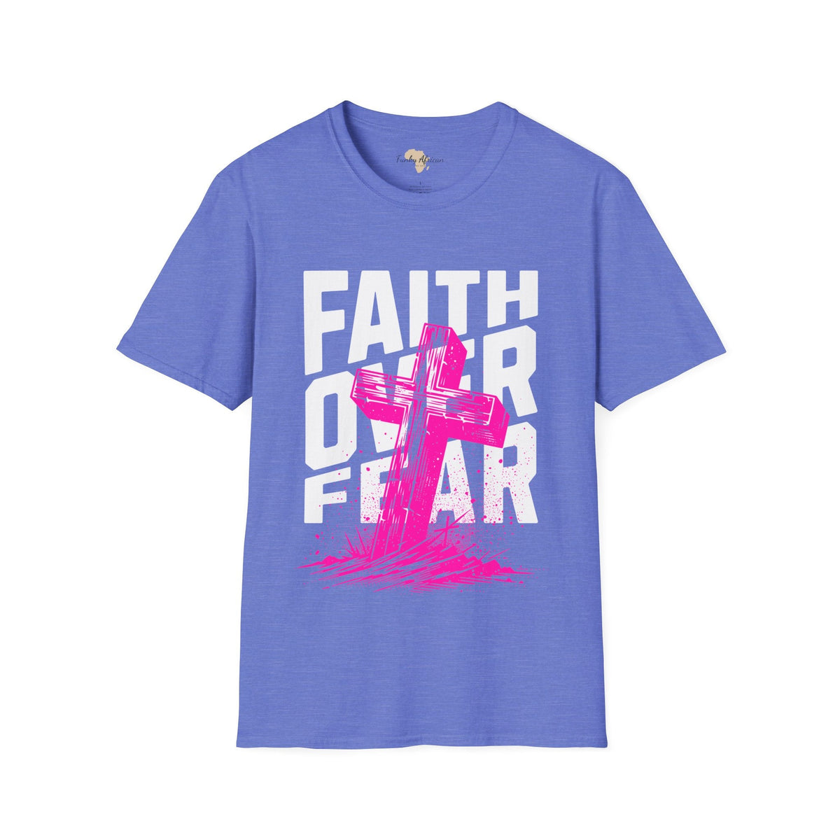 Faith over fear unisex tee Funky African