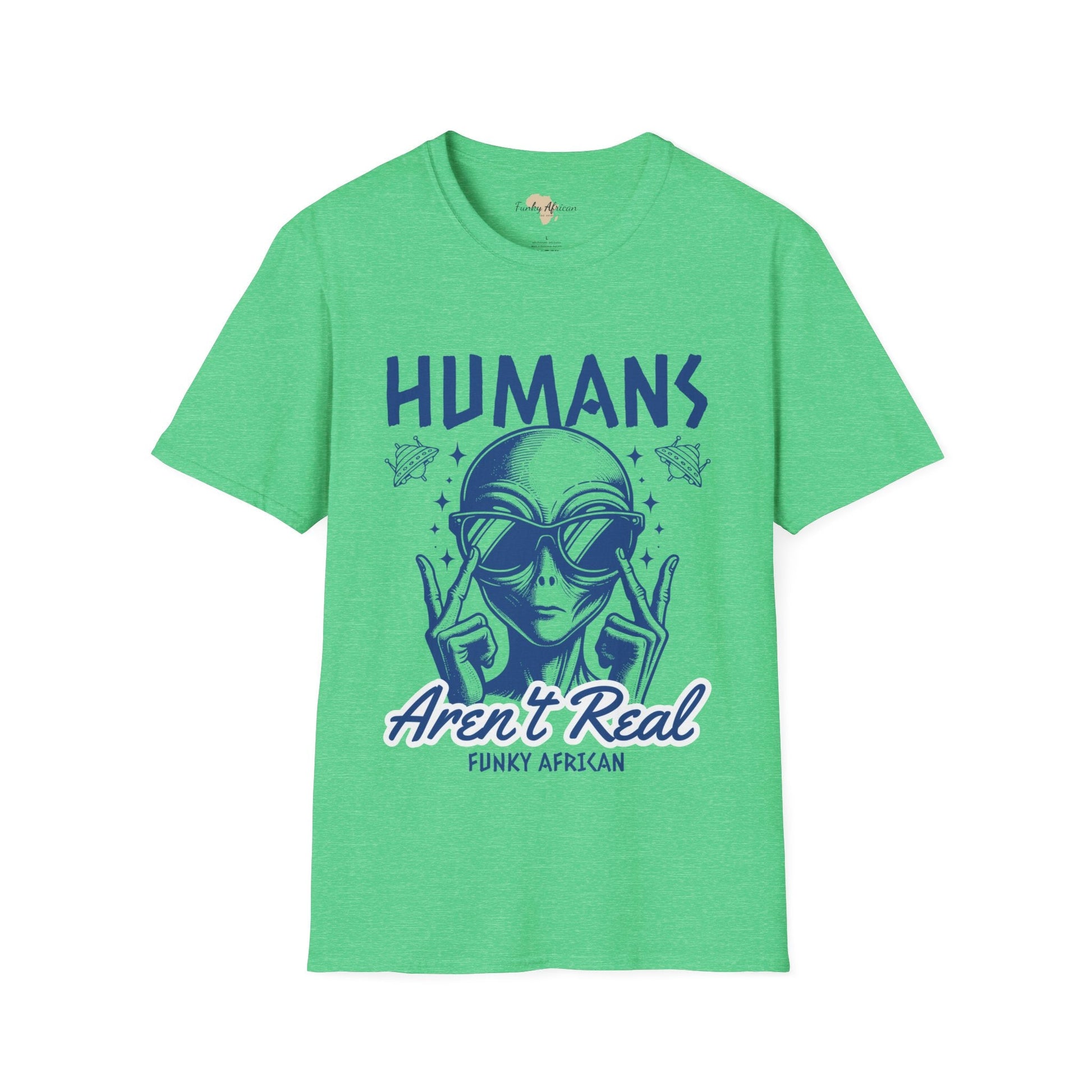 Humans aren't real unisex tee Funky African