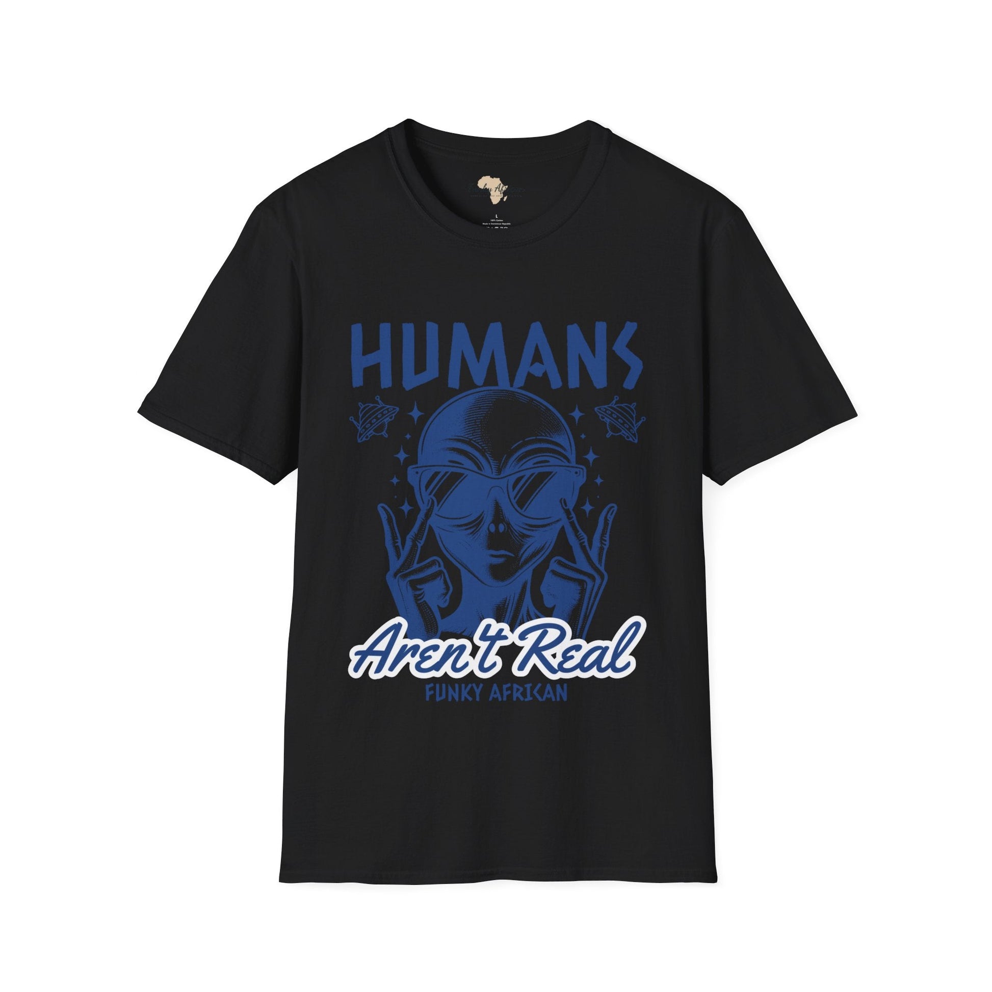 Humans aren't real unisex tee Funky African