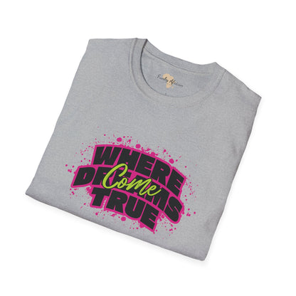 Where dreams come true unisex softstyle tee