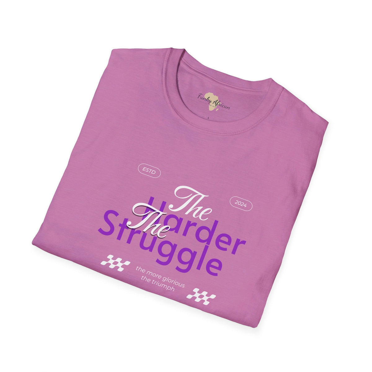 The harder the struggle unisex softstyle tee Funky African