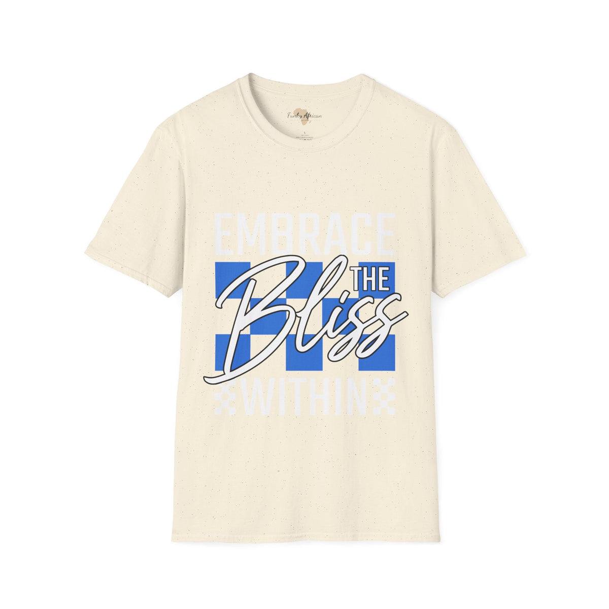 Embrace the bliss within unisex tee Funky African