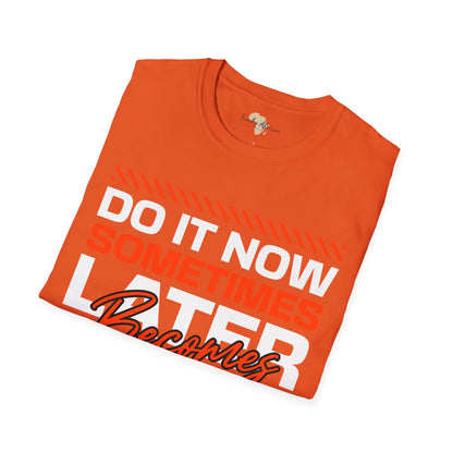 Do it now unisex tee