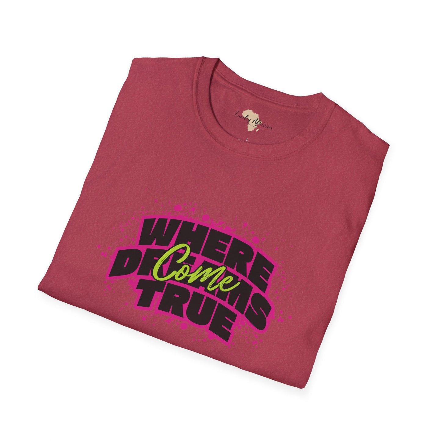 Where dreams come true unisex softstyle tee