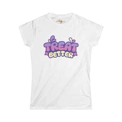 Treat better Women's Softstyle Tee