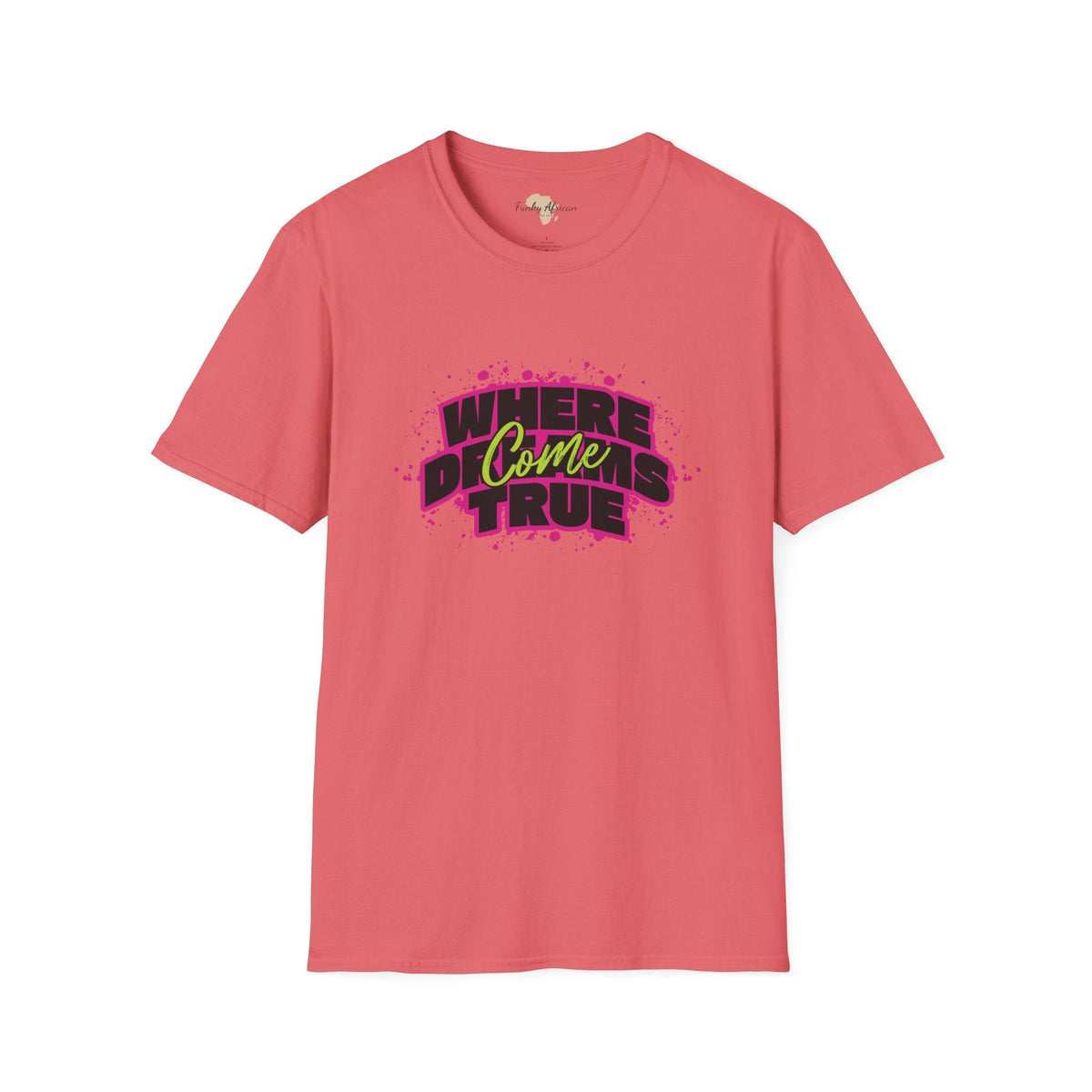 Where dreams come true unisex softstyle tee Printify