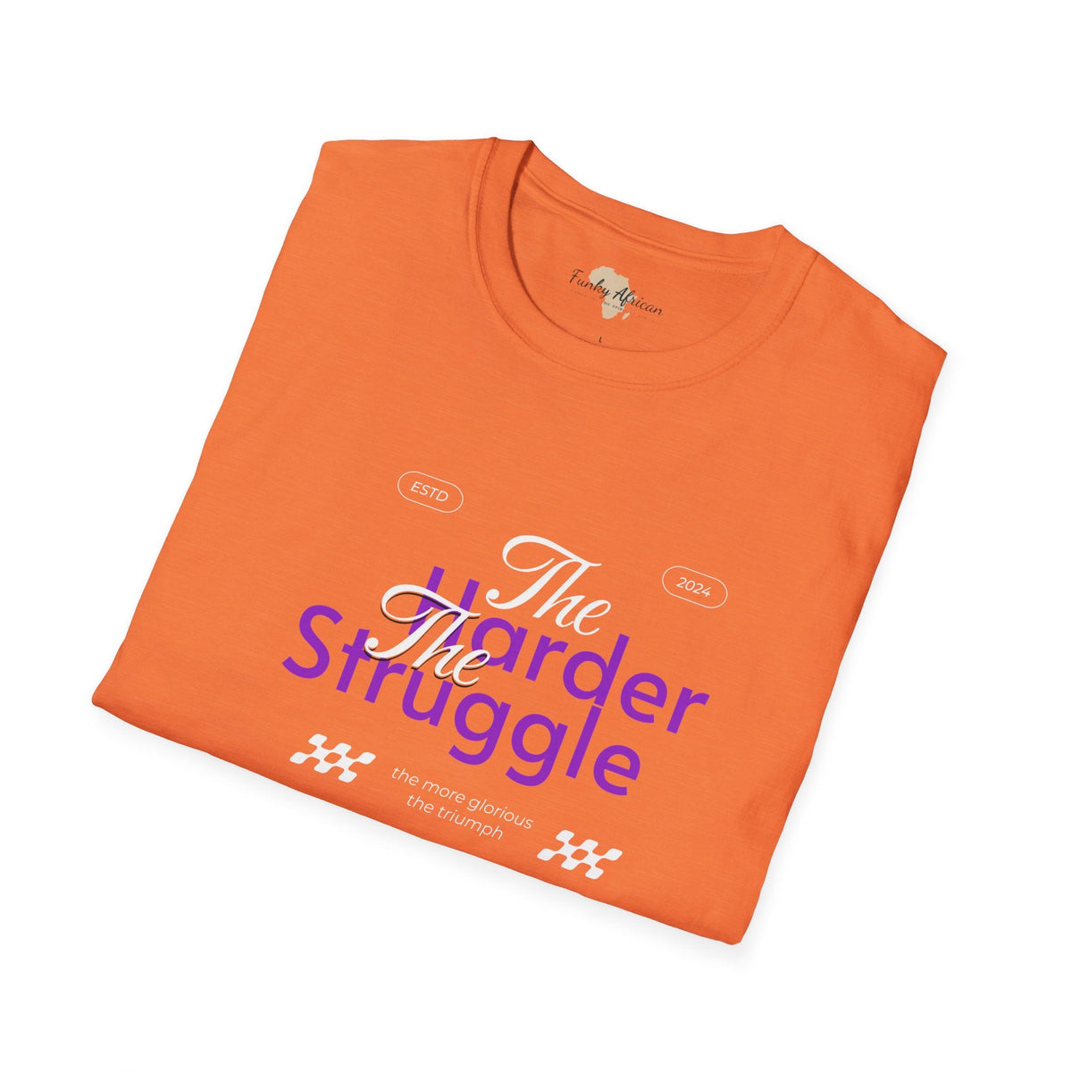 The harder the struggle unisex softstyle tee Funky African