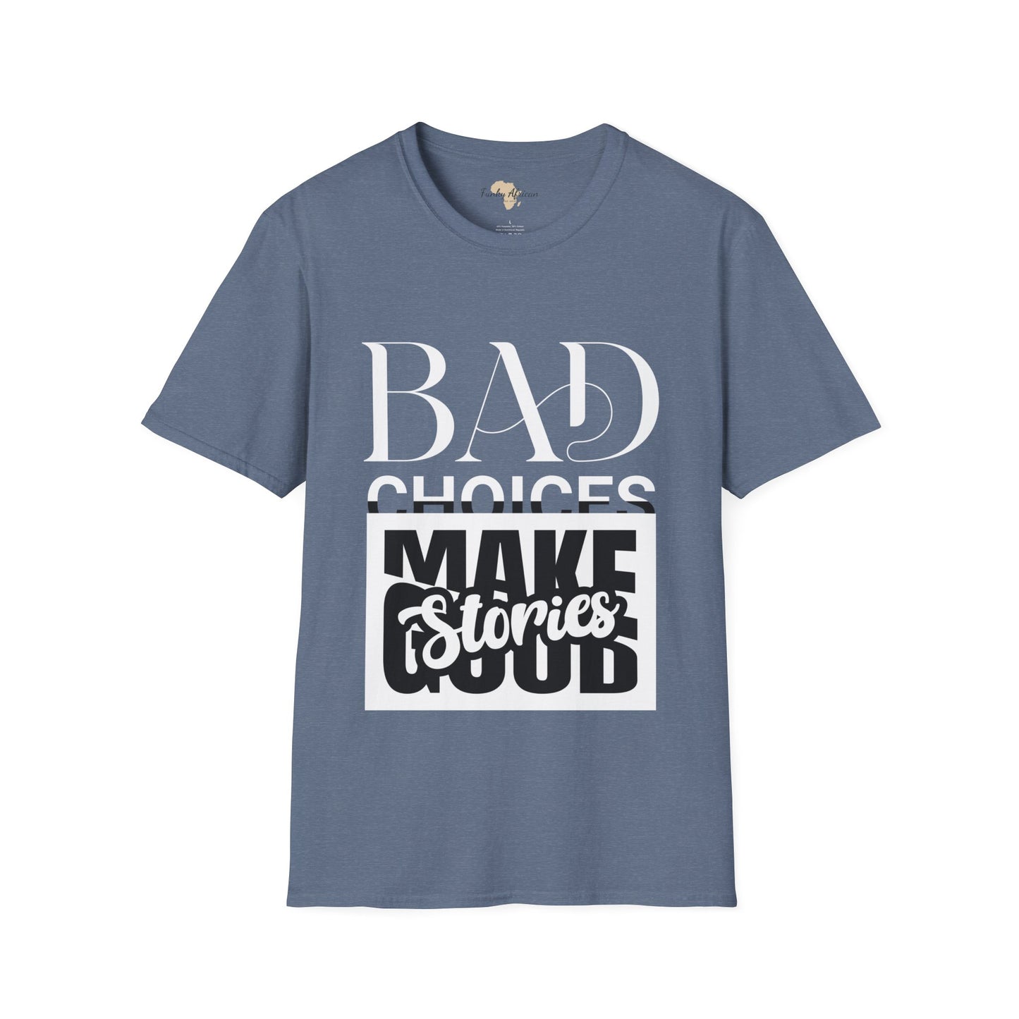 Bad Choices make good stories unisex tee