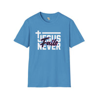 Jesus Never fails unisex tee Funky African