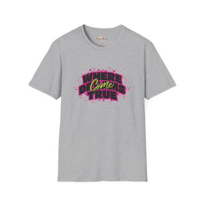 Where dreams come true unisex softstyle tee