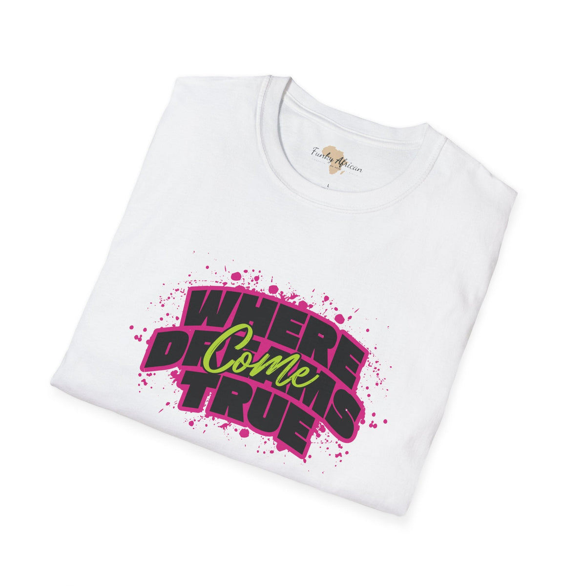 Where dreams come true unisex softstyle tee Printify