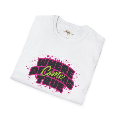 Where dreams come true unisex softstyle tee