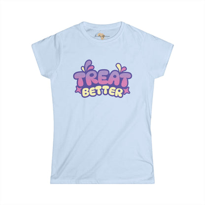 Treat better Women's Softstyle Tee