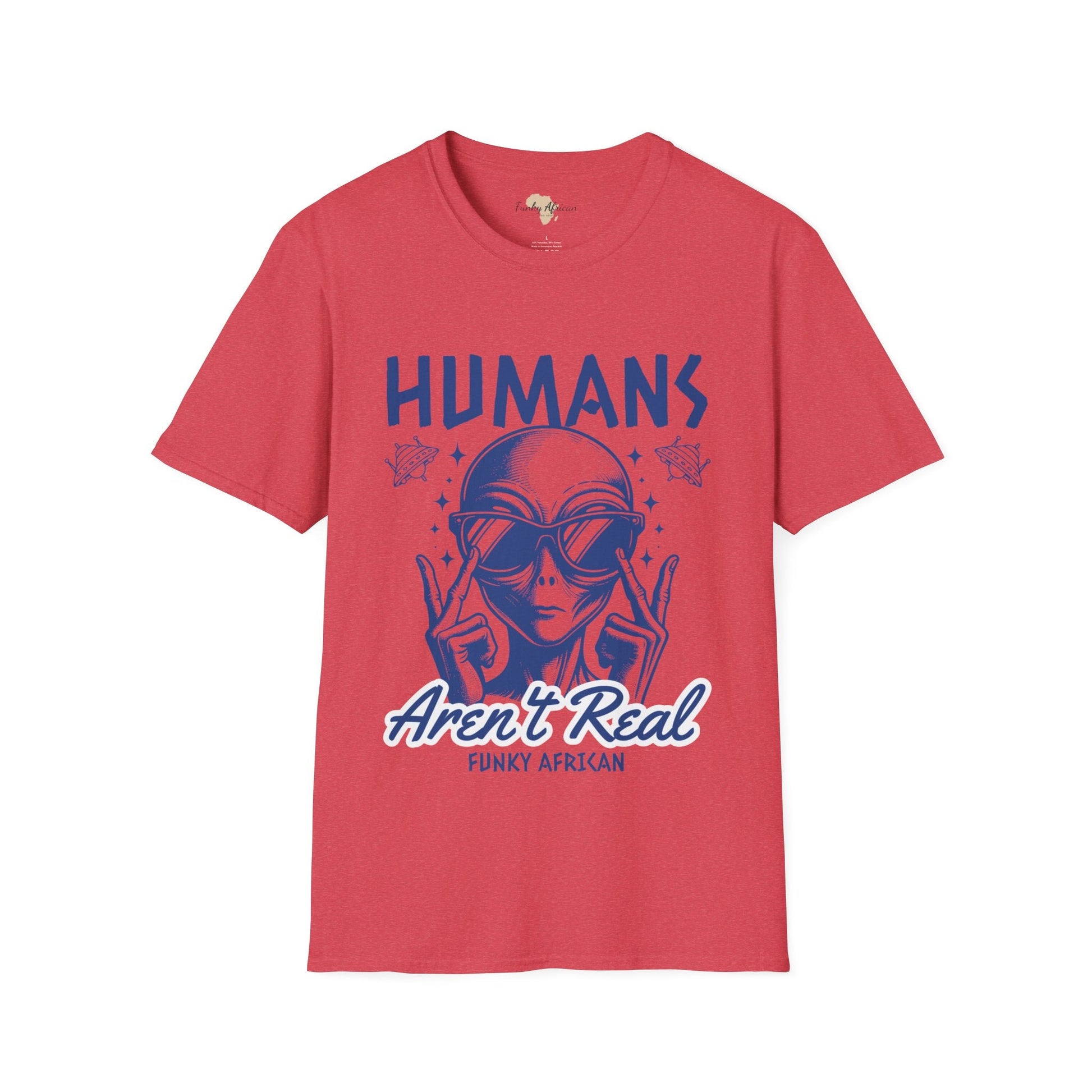 Humans aren't real unisex tee Funky African