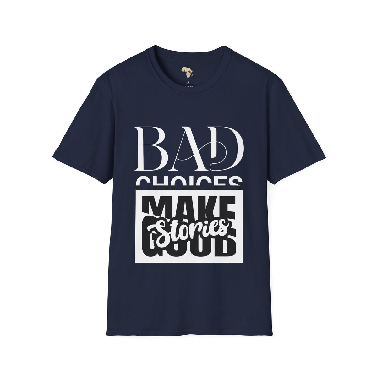 Bad Choices make good stories unisex tee Funky African