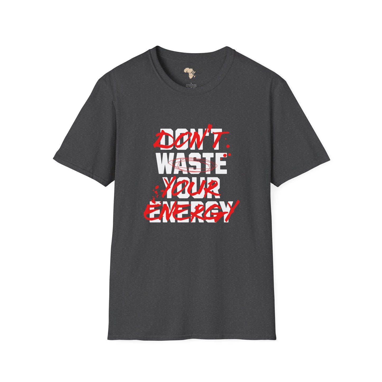 Don't waste your energy unisex tee