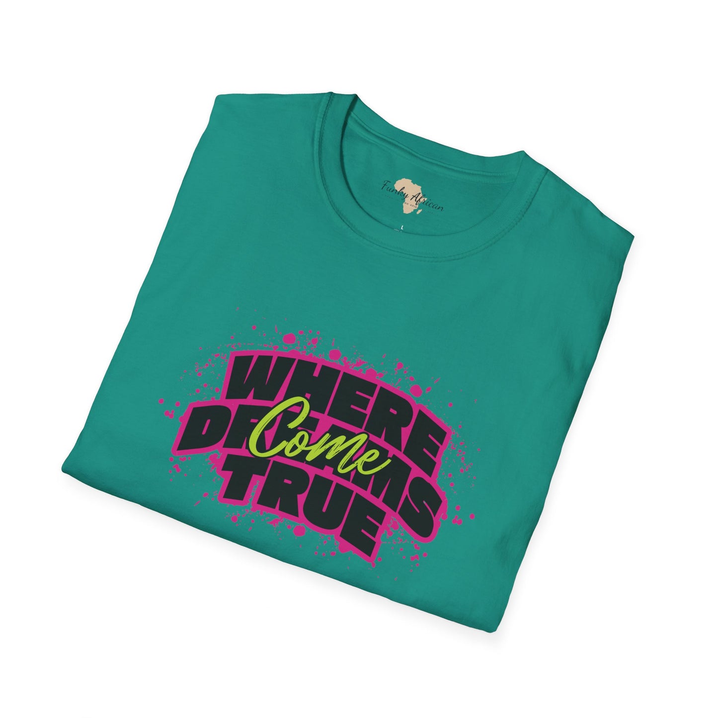 Where dreams come true unisex softstyle tee