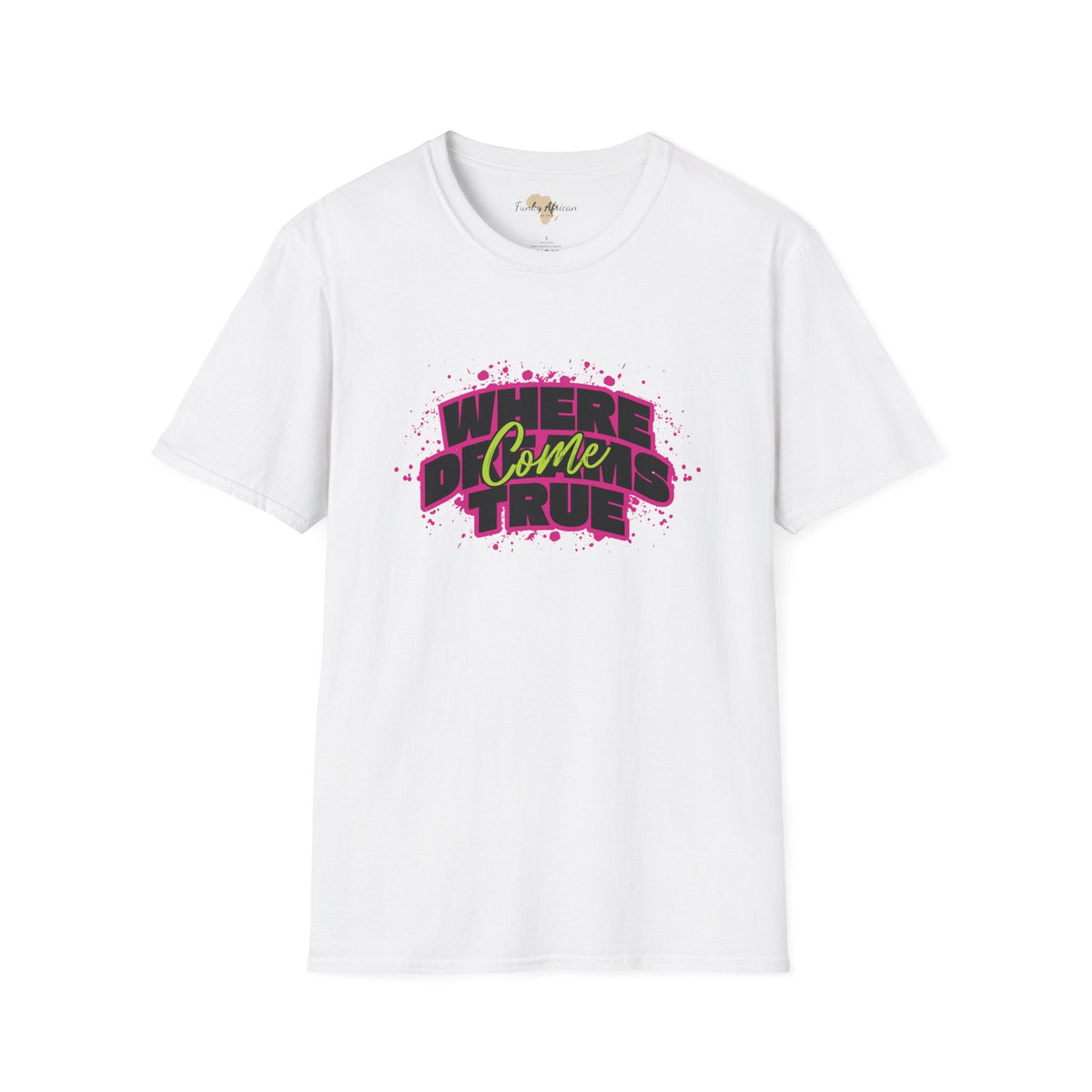 Where dreams come true unisex softstyle tee Printify