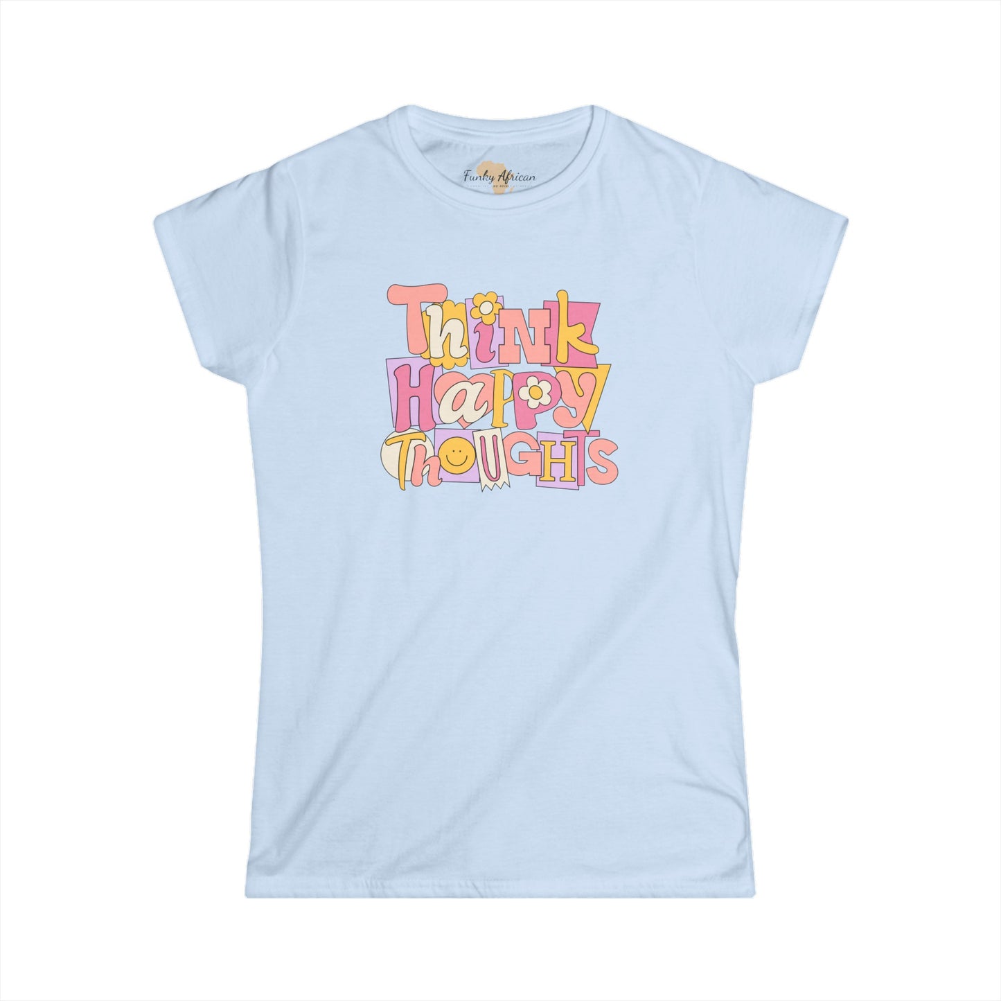 Think Happy Thoughts Women's Softstyle Tee