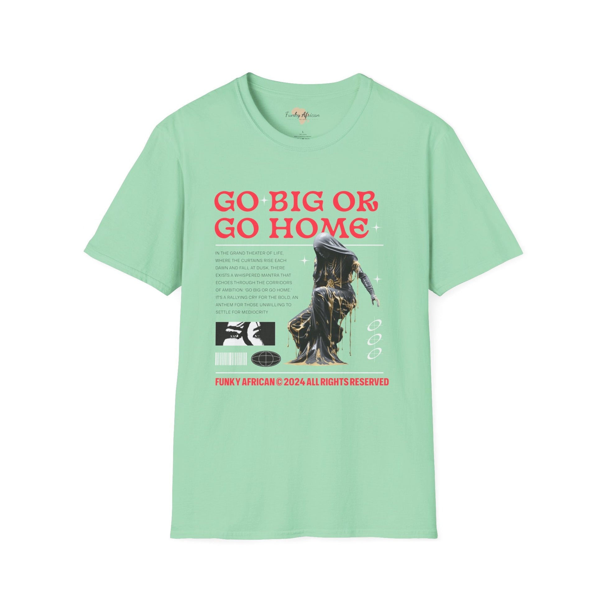 Go big or go home unisex softstyle tee Funky African