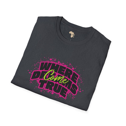 Where dreams come true unisex softstyle tee