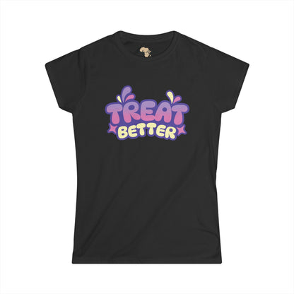 Treat better Women's Softstyle Tee