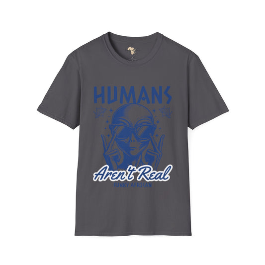Humans aren't real unisex tee Funky African