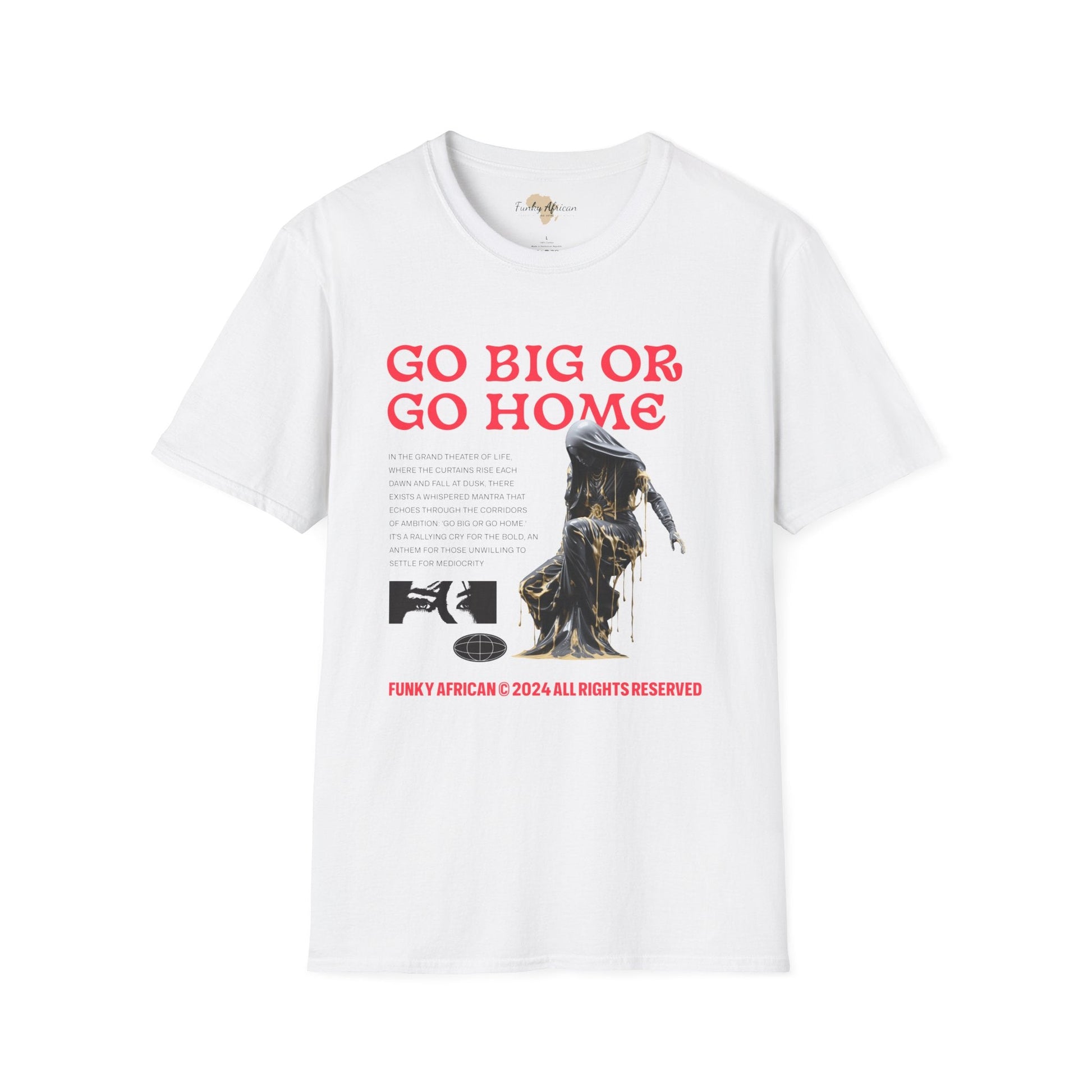 Go big or go home unisex softstyle tee Funky African